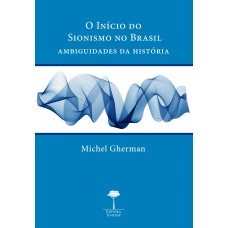 INÍCIO DO SIONISMO NO BRASIL, O